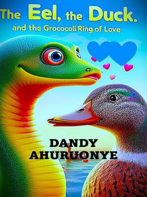 cover image of The Eel, the Duck, and the Groccolli Ring of Love